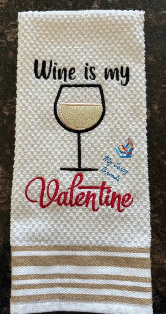 Wine Is My Valentine With Applique (White Wine)