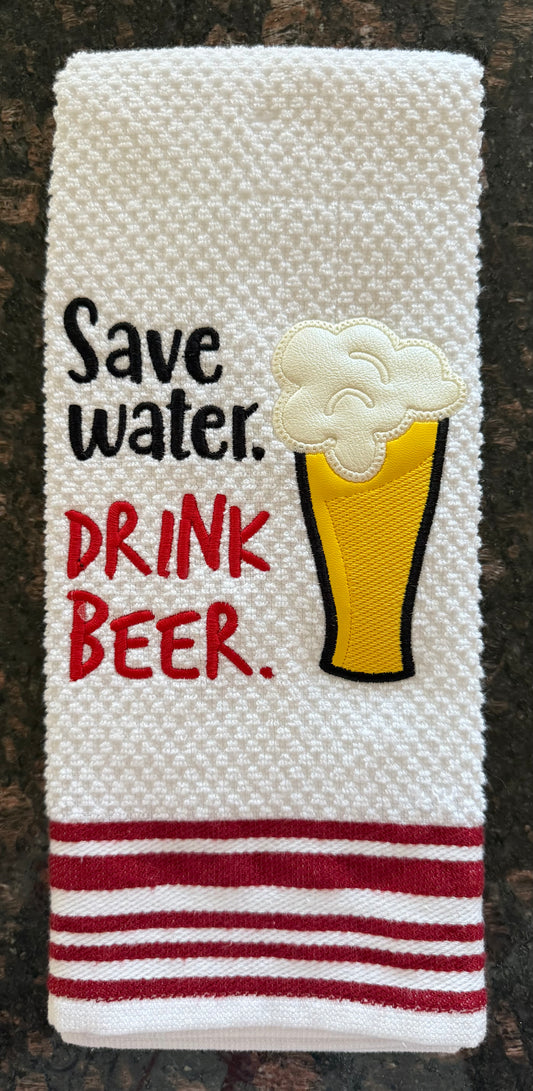 Save Water Drink Beer with Appliqué