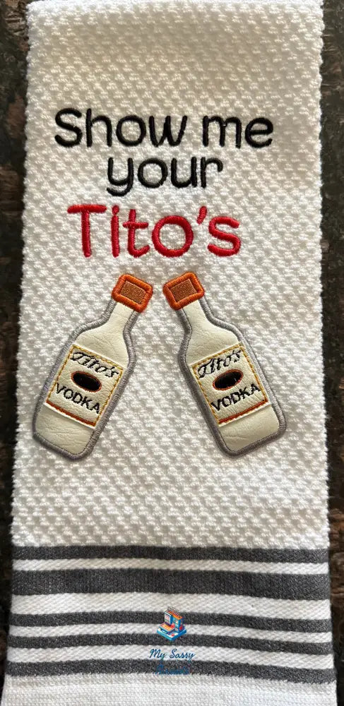 Vodka - Show Me Your Tito’s With Applique